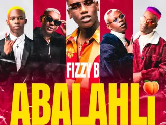 Fizzy B - Abalahli ft. Aymos, Payn Killar, Petee & Em-One