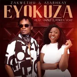 Zakwethu – Eyokuza Ft. Ayarhkay, Fokza Joat & Anele