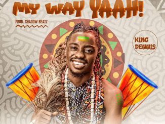 King Dennis - My Way Yaah