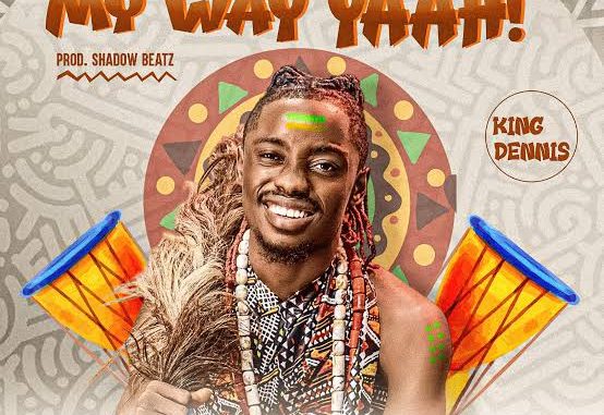 King Dennis - My Way Yaah