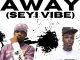 Manny Monie - Away [Seyi Vibe] Ft. Wizka