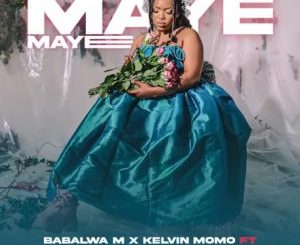 Kelvin Momo & Babalwa M - Maye Maye ft. Azana & Stixx